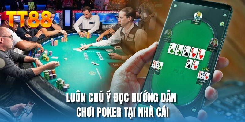 Luôn chú ý đọc hướng dẫn mẹo chơi Poker tại nhà cái